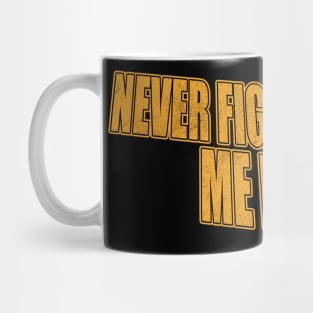 never fight uphill me boys Mug